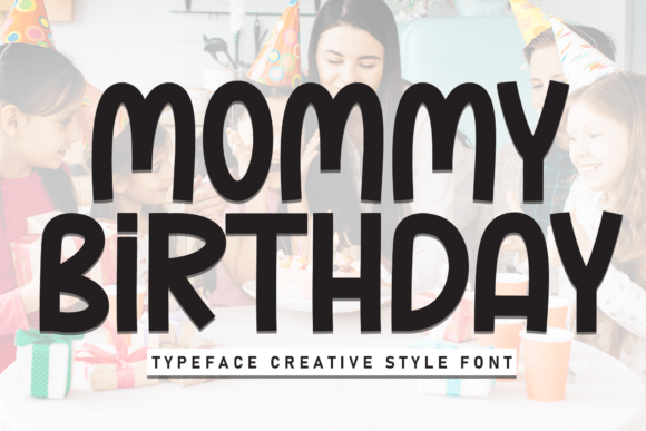 Mommy Birthday: A Whimsical Display Font for Editorial Charm
